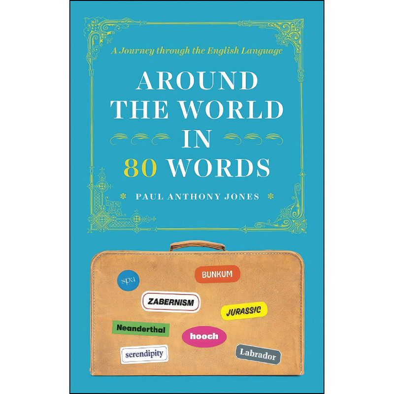 کتاب Around the World in 80 Words اثر Paul Anthony Jones انتشارات University of Chicago Press
