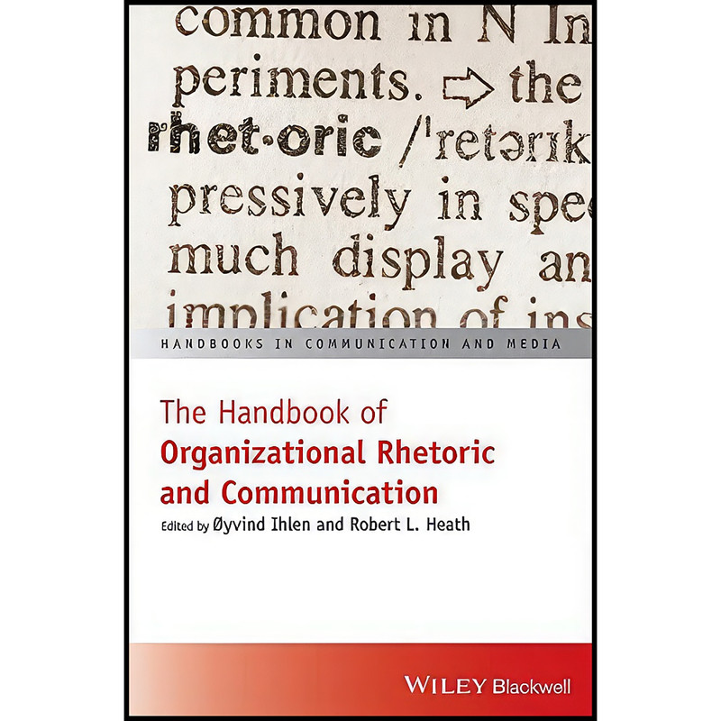 کتاب The Handbook of Organizational Rhetoric and Communication  اثر Oyvind Ihlen and Robert L. Heath انتشارات Wiley-Blackwell