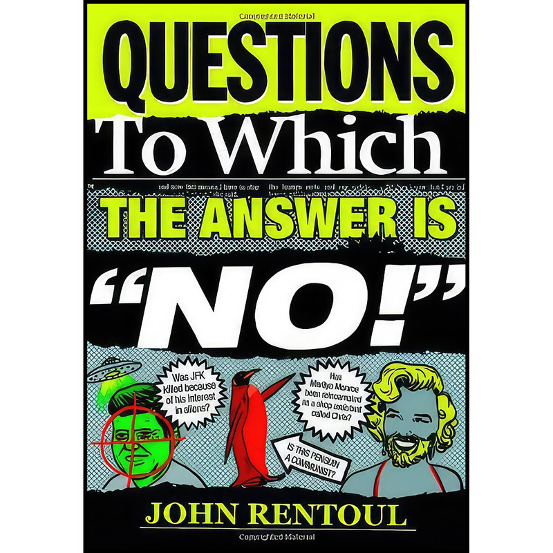 کتاب Questions to Which the Answer is No! اثر John Rentoul انتشارات Elliott Thompson