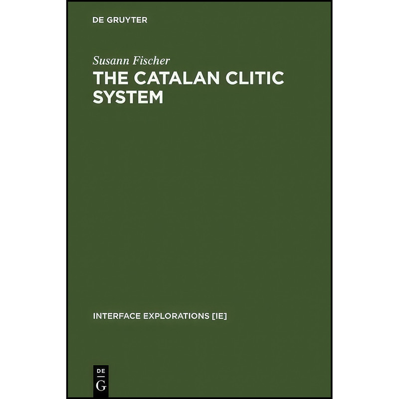 کتاب The Catalan Clitic System  اثر Susann Fischer انتشارات De Gruyter Mouton