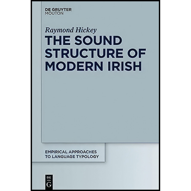 کتاب The Sound Structure of Modern Irish  اثر Raymond Hickey انتشارات de Gruyter Mouton