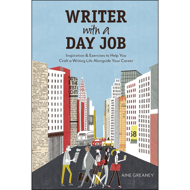 کتاب Writer with a Day Job اثر aine Greaney انتشارات Writers Digest Books