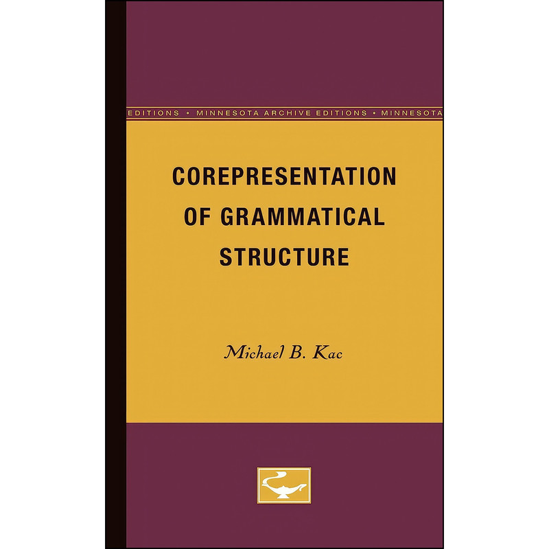کتاب Corepresentation of Grammatical Structure اثر Michael B. Kac انتشارات University of Minnesota Press