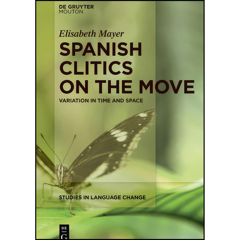 کتاب Spanish Clitics on the Move  اثر Elisabeth Mayer انتشارات De Gruyter Mouton