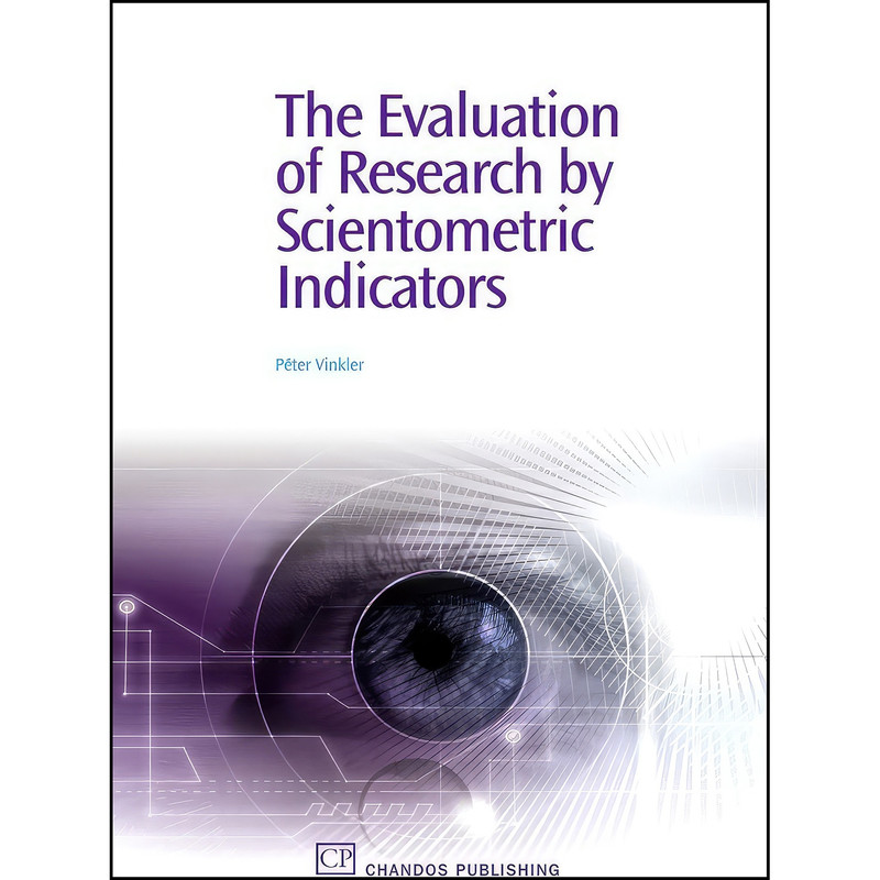 کتاب The Evaluation of Research by Scientometric Indicators  اثر Peter Vinkler انتشارات Chandos Publishing