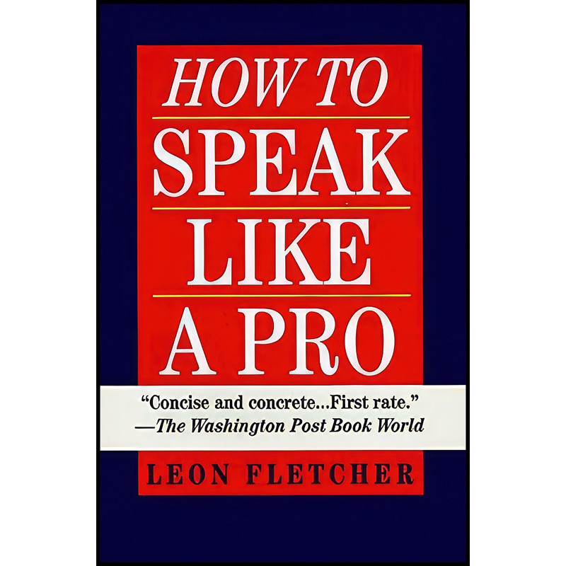 کتاب How to Speak Like a Pro اثر Leon Fletcher انتشارات Ballantine Books