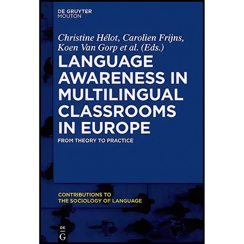 کتاب Language Awareness in Multilingual Classrooms in Europe  اثر Christine H eacute;lot انتشارات De Gruyter Mouton