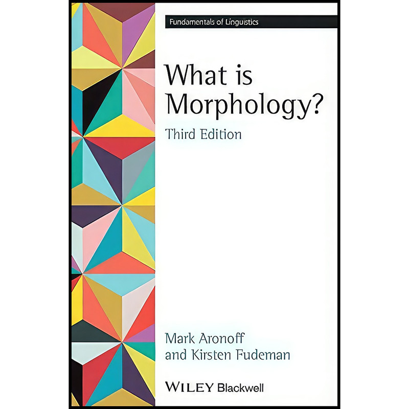 کتاب What is Morphology?  اثر Mark Aronoff and Kirsten Fudeman انتشارات Wiley-Blackwell