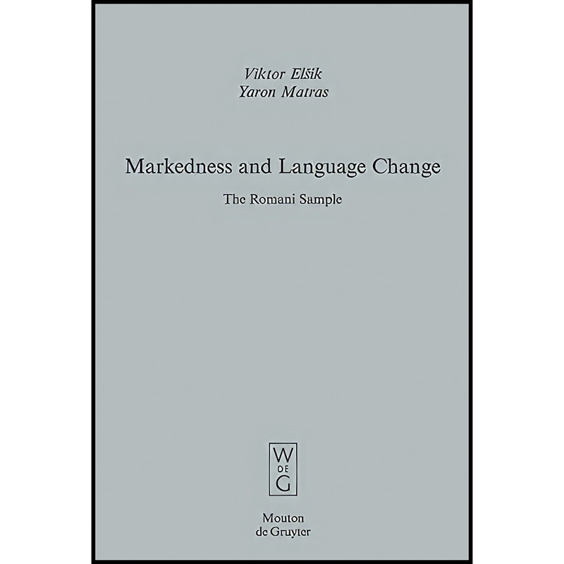 کتاب Markedness And Language Change اثر Viktor Elsik and Yaron Matras انتشارات Mouton De Gruyter