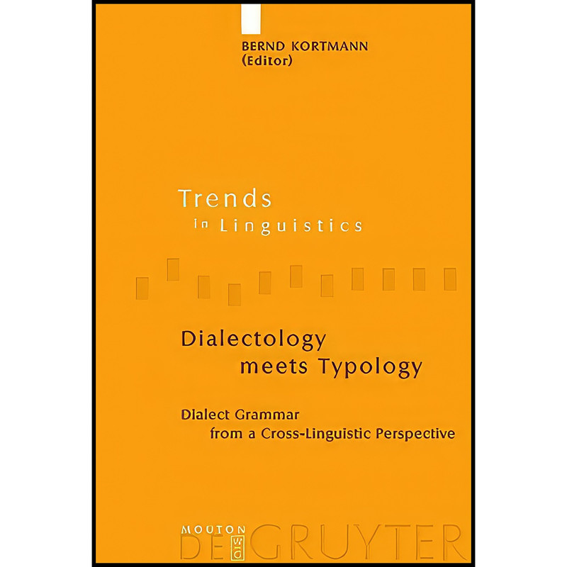 کتاب Dialectology meets Typology Dialectology meets Typology اثر Bernd Kortmann انتشارات De Gruyter Mouton