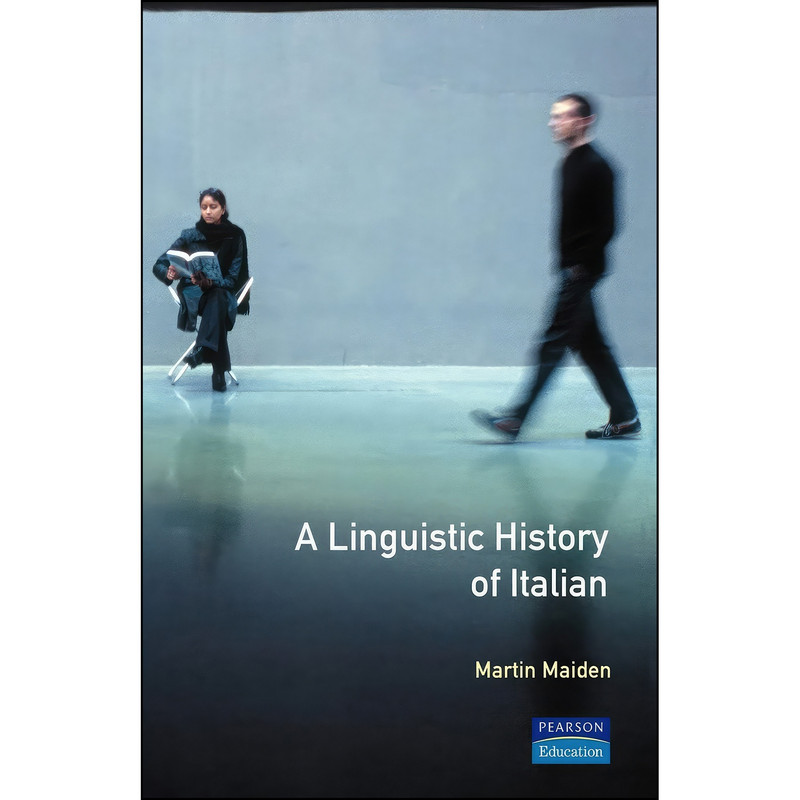 کتاب A Linguistic History of Italian, A  اثر Martin Maiden انتشارات بله