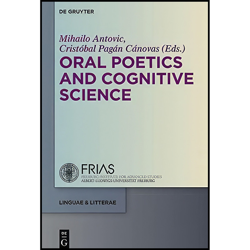 کتاب Oral Poetics and Cognitive Science  اثر Mihailo Antovic انتشارات De Gruyter