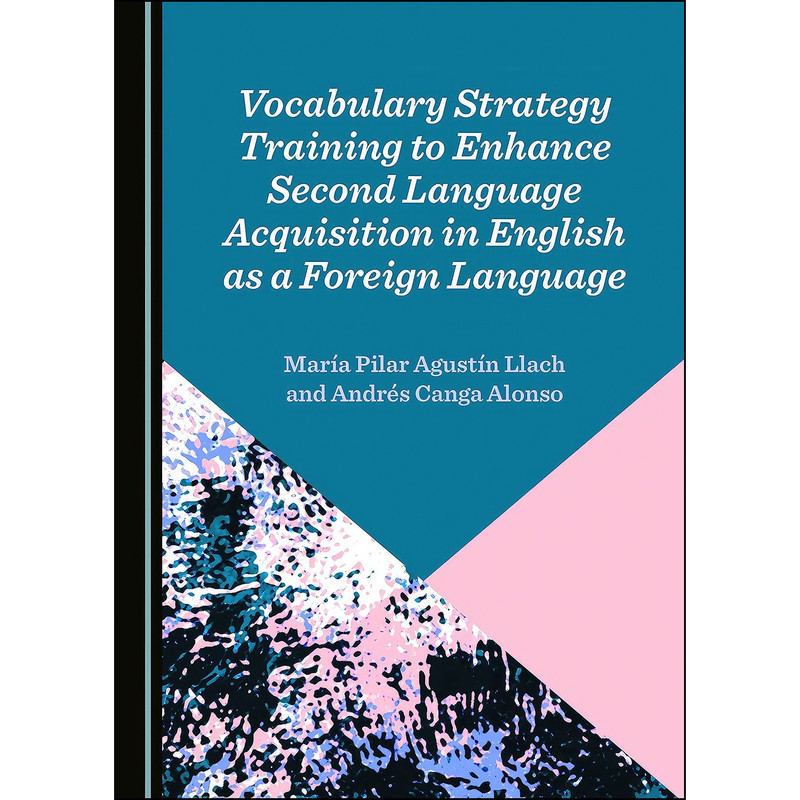 کتاب Vocabulary Strategy Training to Enhance Second Language Acquisition in English as a Foreign Language اثر جمعي از نويسندگان انتشارات Cambridge Scholars Publishing