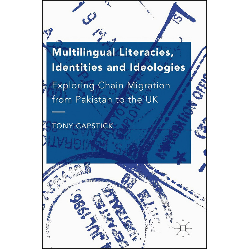 کتاب Multilingual Literacies, Identities and Ideologies اثر Tony Capstick انتشارات Palgrave Macmillan