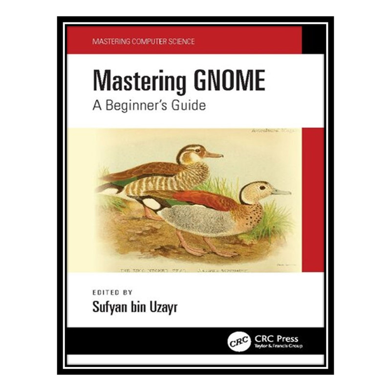 کتاب Mastering GNOME: A Beginner’s Guide اثر Sufyan bin Uzayr انتشارات مؤلفین طلایی