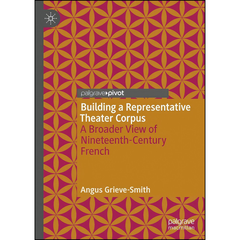 کتاب Building a Representative Theater Corpus اثر Angus Grieve-Smith انتشارات Palgrave Pivot
