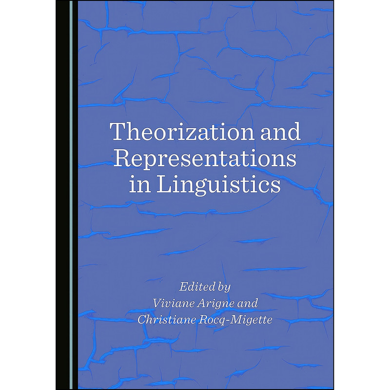 کتاب Theorization and Representations in Linguistics اثر جمعي از نويسندگان انتشارات Cambridge Scholars Publishing