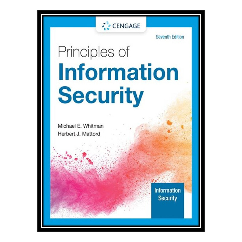 کتاب Principles of Information Security اثر Michael E Whitman AND Herbert J Mattord انتشارات مؤلفین طلایی