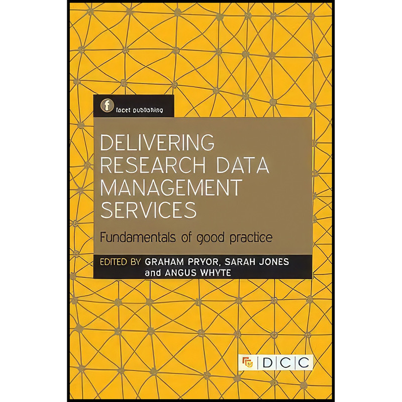 کتاب Delivering Research Data Management Services اثر جمعي از نويسندگان انتشارات Facet Publishing