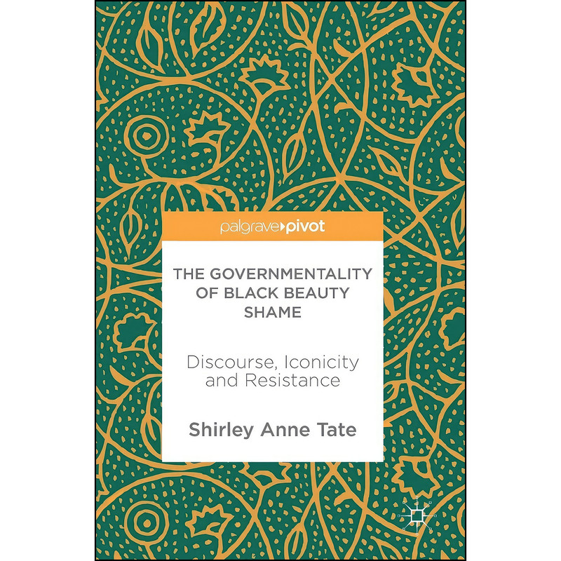 کتاب The Governmentality of Black Beauty Shame اثر Shirley Anne Tate انتشارات Palgrave Pivot