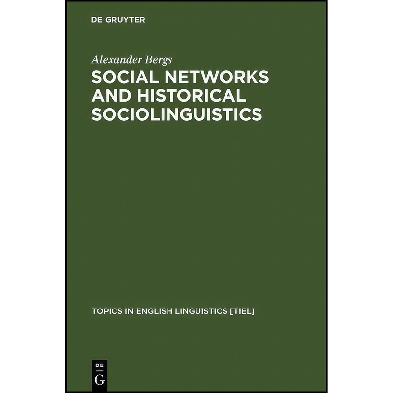 کتاب Social Networks and Historical Sociolinguistics اثر Alexander Bergs انتشارات De Gruyter Mouton