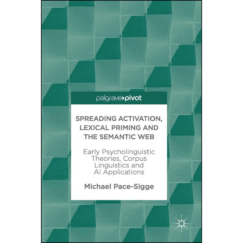 کتاب Spreading Activation, Lexical Priming and the Semantic Web اثر Michael Pace-Sigge انتشارات Palgrave Pivot