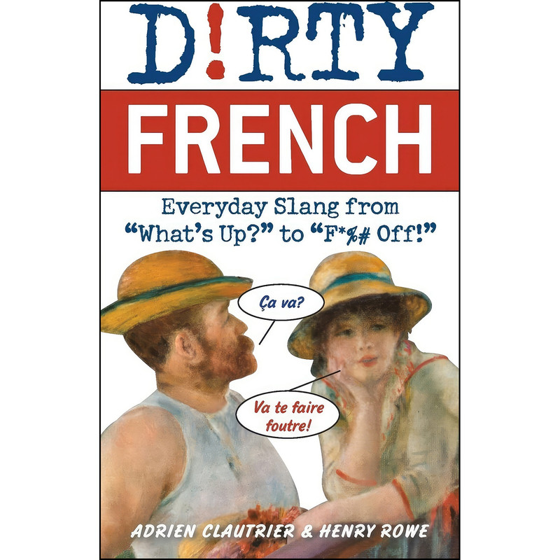 کتاب Dirty French اثر Adrien Clautrier and Henry Rowe انتشارات Ulysses Press