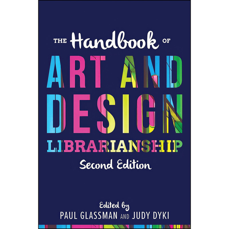 کتاب The Handbook of Art and Design Librarianship اثر Paul Glassman and Judy Dyki انتشارات ALA Neal-Schuman
