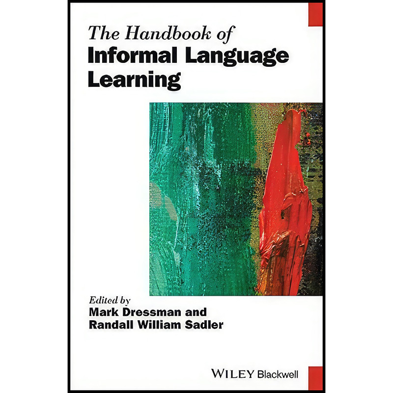 کتاب The Handbook of Informal Language Learning  اثر جمعي از نويسندگان انتشارات Wiley-Blackwell