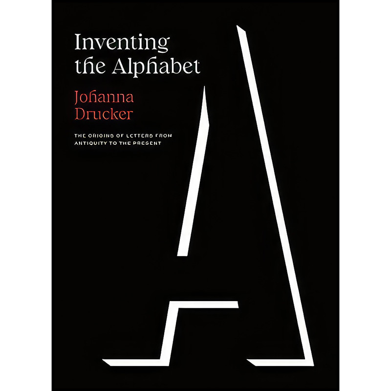 کتاب Inventing the Alphabet اثر Johanna Drucker انتشارات University of Chicago Press