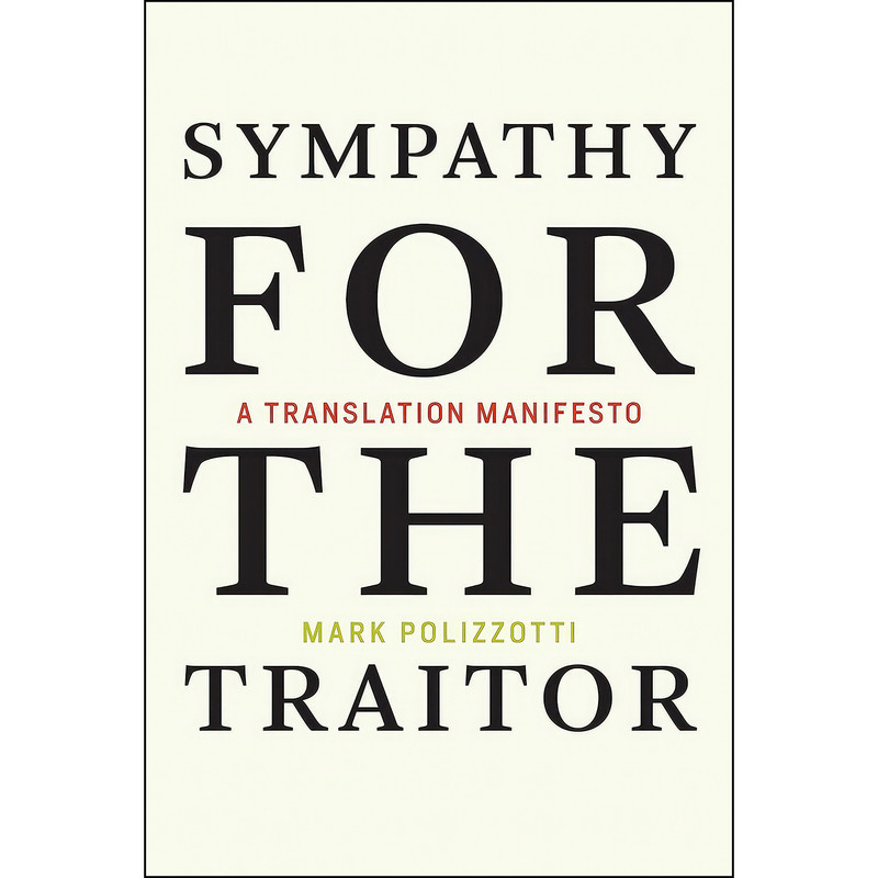 کتاب Sympathy for the Traitor اثر Mark Polizzotti انتشارات The MIT Press