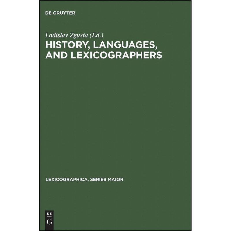 کتاب History, Languages and Lexicographers History, Languages and Lexicographers اثر Ladislav Zgusta انتشارات De Gruyter