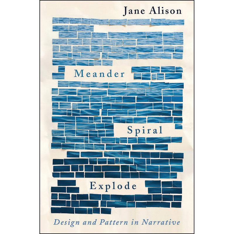 کتاب Meander, Spiral, Explode اثر Jane Alison انتشارات Catapult
