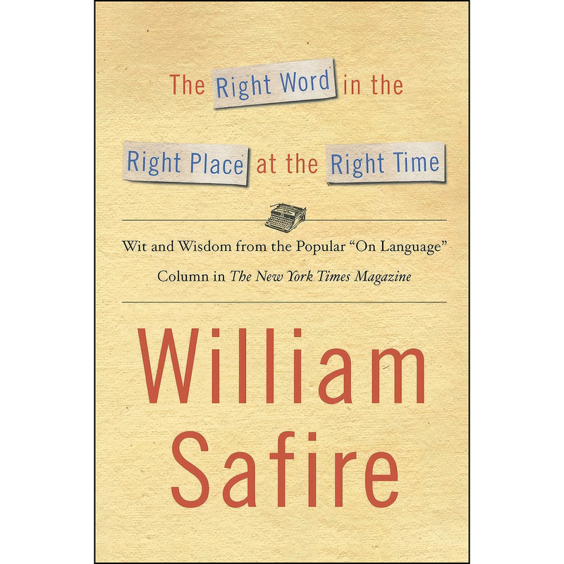 کتاب The Right Word in the Right Place at the Right Time اثر William Safire انتشارات Simon   Schuster