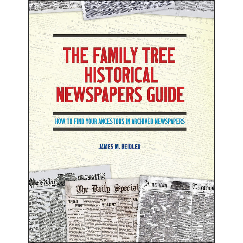 کتاب The Family Tree Historical Newspapers Guide اثر James Beidler انتشارات Family Tree Books