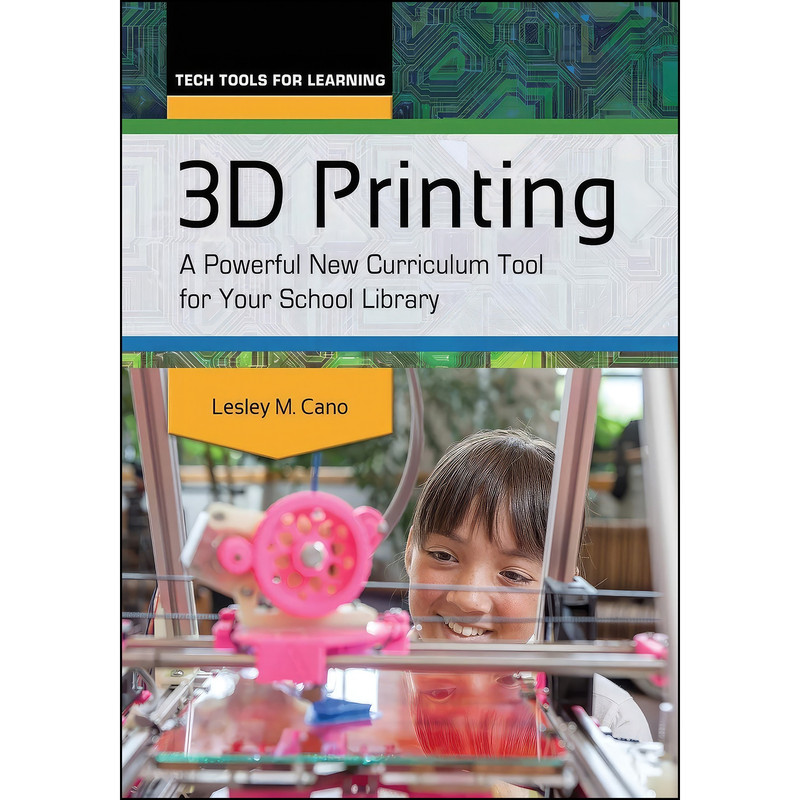 کتاب 3D Printing اثر Lesley M. Cano انتشارات Libraries Unlimited