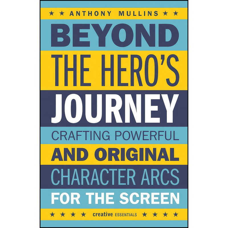 کتاب Beyond the Heros Journey اثر Anthony Mullins انتشارات Creative Essentials