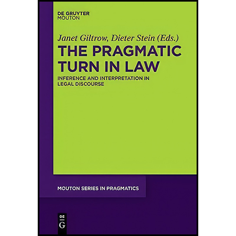 کتاب The Pragmatic Turn in Law اثر Janet Giltrow and Dieter Stein انتشارات Mouton De Gruyter