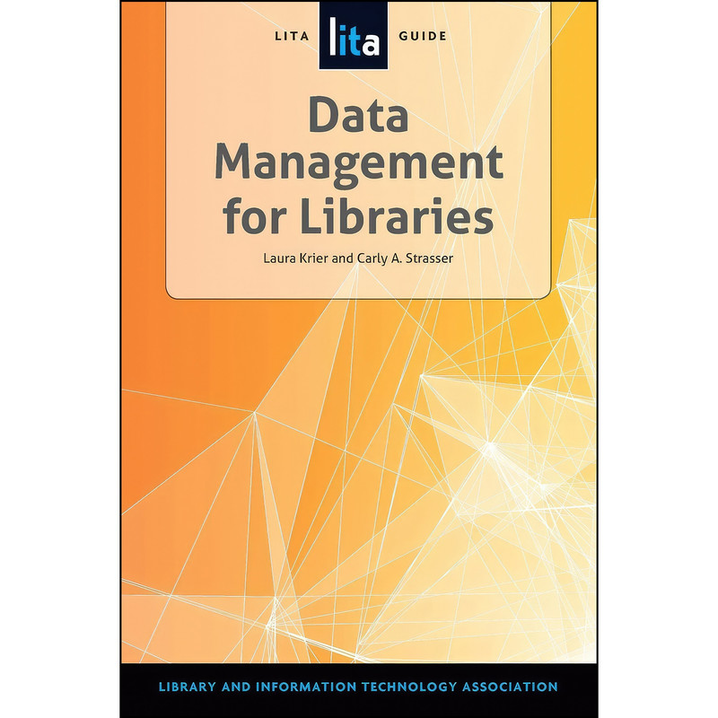 کتاب Data Management for Libraries  اثر Laura Krier انتشارات ALA Neal-Schuman