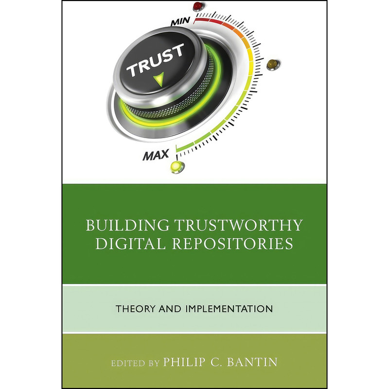 کتاب Building Trustworthy Digital Repositories اثر Philip C. Bantin انتشارات Rowman   Littlefield Publishers