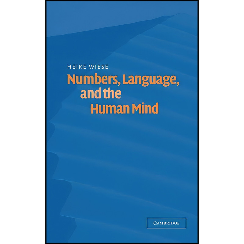 کتاب Numbers, Language, and the Human Mind اثر Heike Wiese انتشارات Cambridge University Press