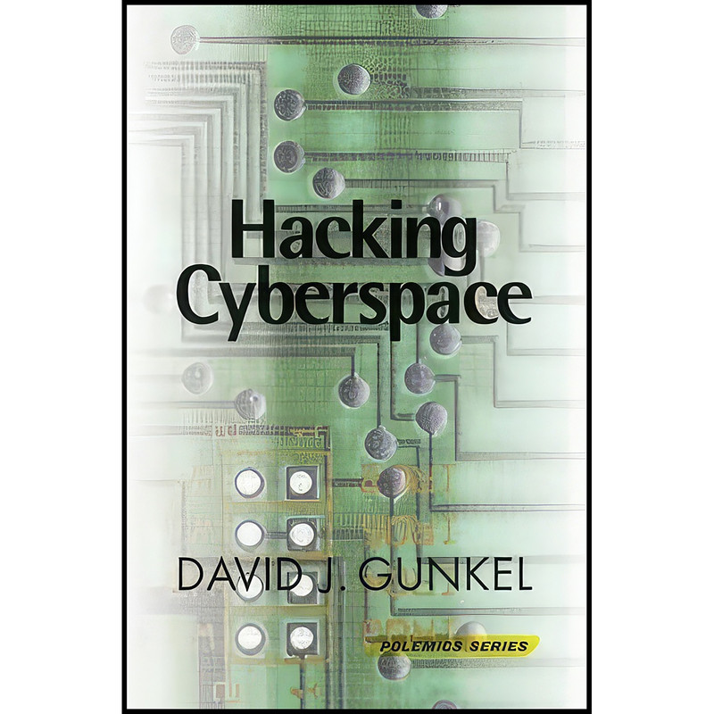 کتاب Hacking Cyberspace  اثر David J. Gunkel انتشارات بله