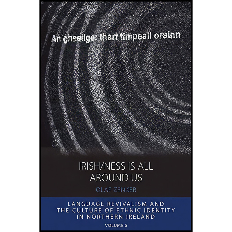 کتاب Irish/ness Is All Around Us اثر Olaf Zenker انتشارات Berghahn Books