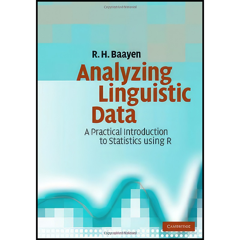 کتاب Analyzing Linguistic Data اثر R. Harald Baayen انتشارات Cambridge University Press