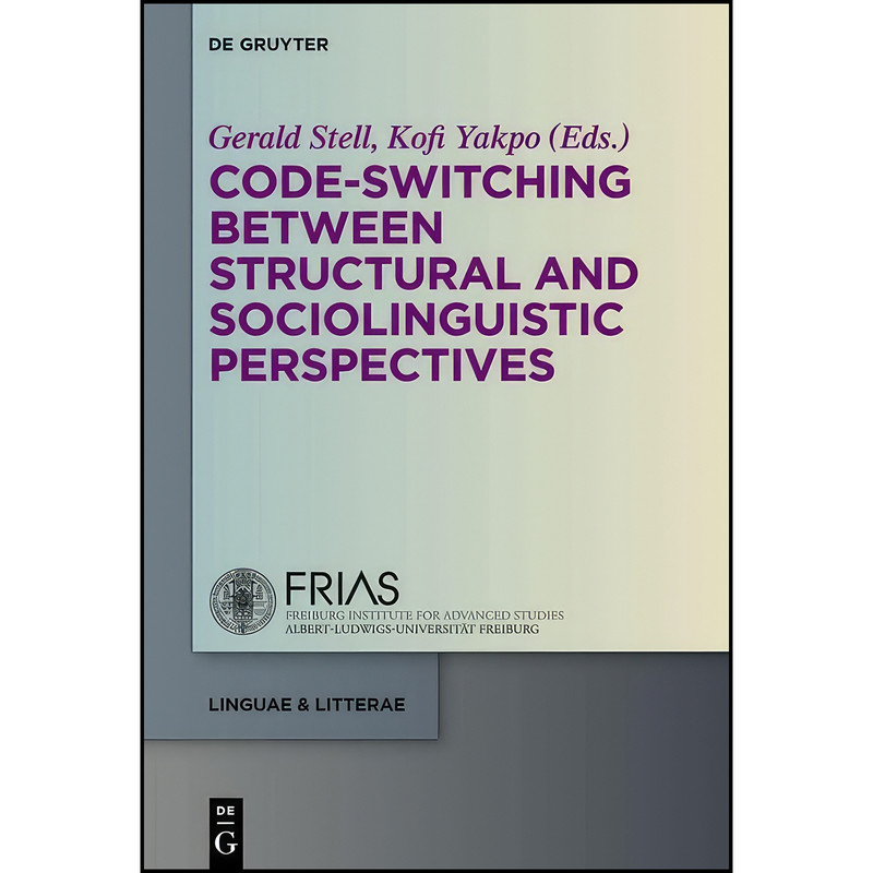 کتاب Code-Switching Between Structural and Sociolinguistic Perspectives  اثر Gerald Stell and Kofi Yakpo انتشارات de Gruyter