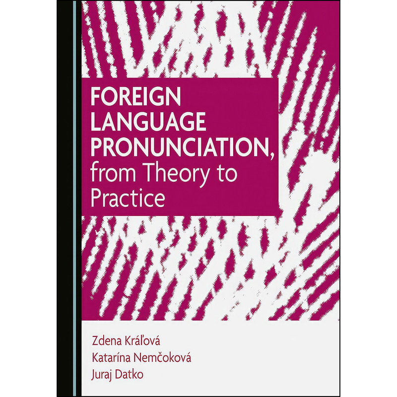 کتاب Foreign Language Pronunciation, from Theory to Practice اثر جمعي از نويسندگان انتشارات Cambridge Scholars Publishing