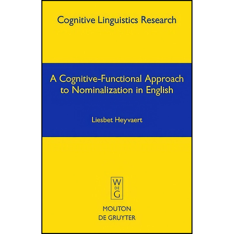 کتاب A Cognitive-Functional Approach to Nominalization in English  اثر Liesbet Heyvaert انتشارات De Gruyter Mouton