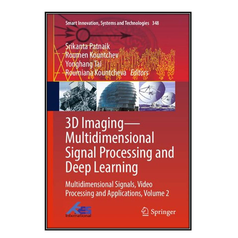 کتاب 3D Imaging―Multidimensional Signal Processing and Deep Learning اثر جمعي از نويسندگان انتشارات مؤلفين طلايي