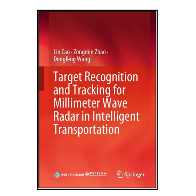 کتاب Target Recognition and Tracking for Millimeter Wave Radar in Intelligent Transportation اثر جمعي از نويسندگان انتشارات مؤلفين طلايي