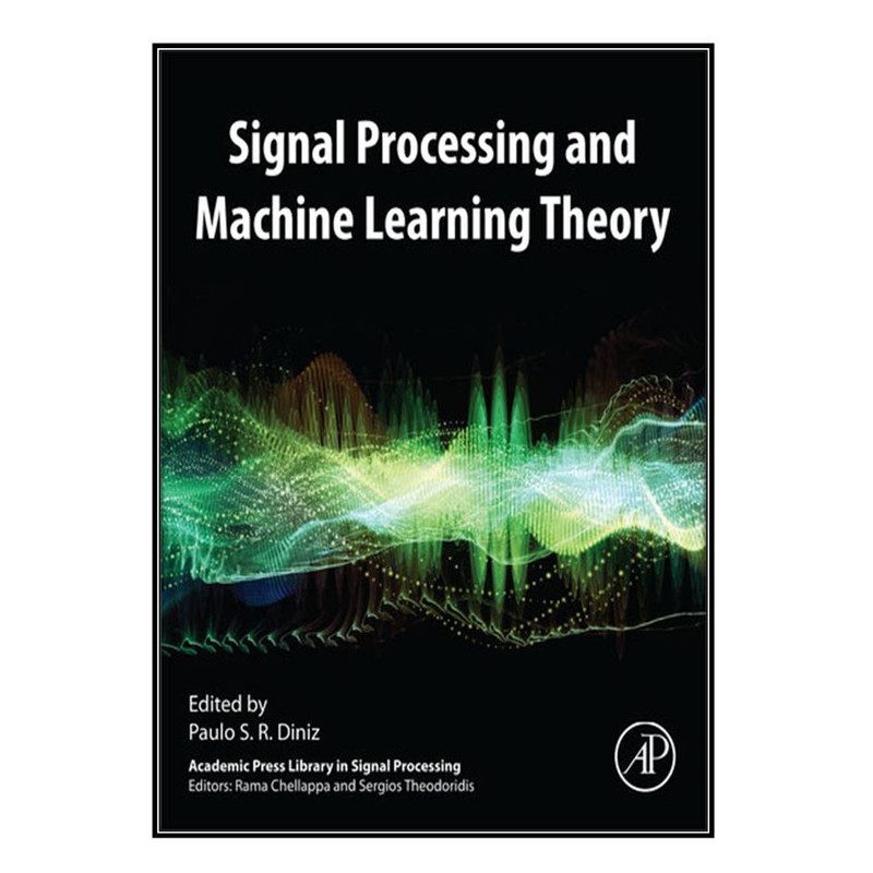 کتاب Signal Processing and Machine Learning Theory اثر Paulo S.R. Diniz انتشارات مؤلفين طلايي